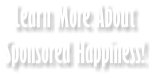 Learn More About Sponsored Happiness!